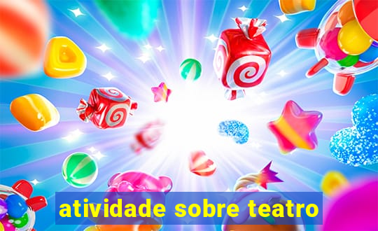 atividade sobre teatro